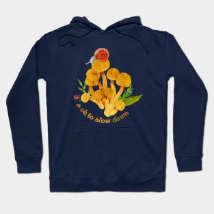 It's Okay To Slow Down - Mushroom Snail Hoodie